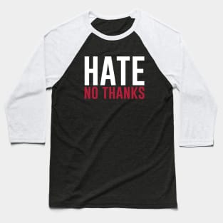 Hate No Thanks Stop Racism Bullying Baseball T-Shirt